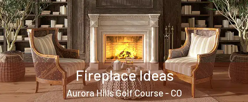Fireplace Ideas Aurora Hills Golf Course - CO