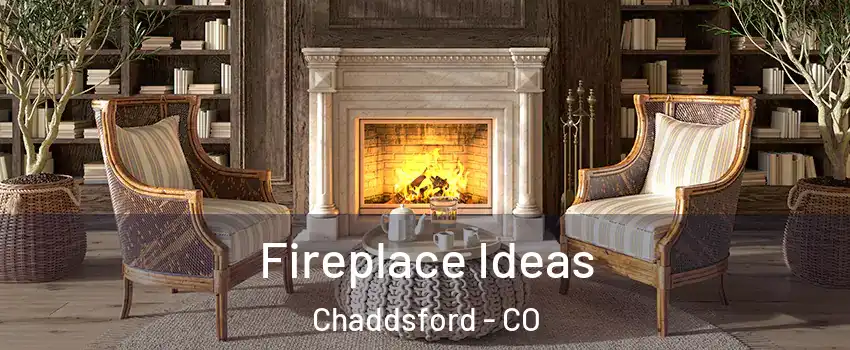 Fireplace Ideas Chaddsford - CO