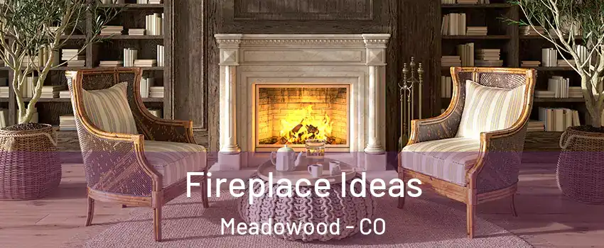 Fireplace Ideas Meadowood - CO