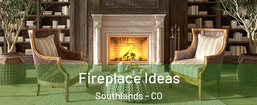 Fireplace Ideas Southlands - CO