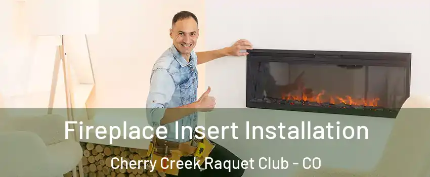 Fireplace Insert Installation Cherry Creek Raquet Club - CO