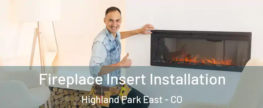 Fireplace Insert Installation Highland Park East - CO
