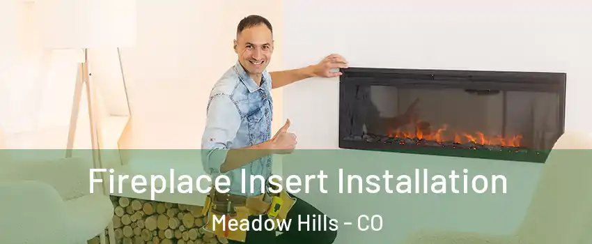 Fireplace Insert Installation Meadow Hills - CO