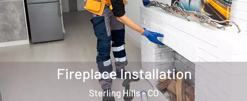 Fireplace Installation Sterling Hills - CO