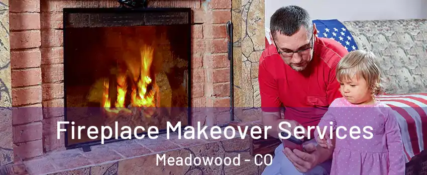 Fireplace Makeover Services Meadowood - CO