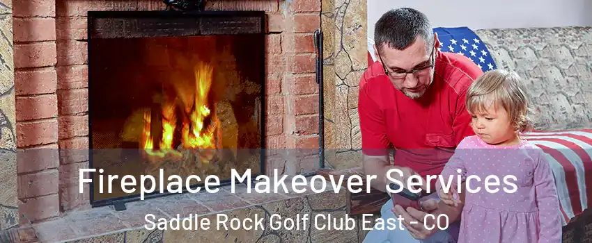 Fireplace Makeover Services Saddle Rock Golf Club East - CO