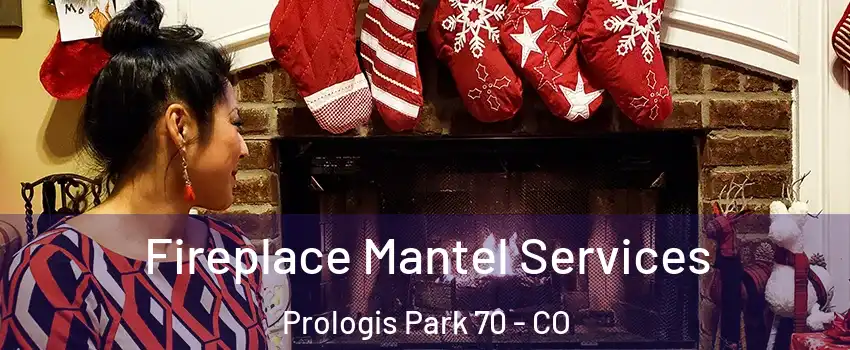Fireplace Mantel Services Prologis Park 70 - CO
