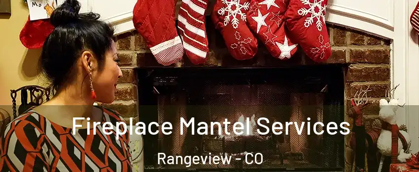 Fireplace Mantel Services Rangeview - CO