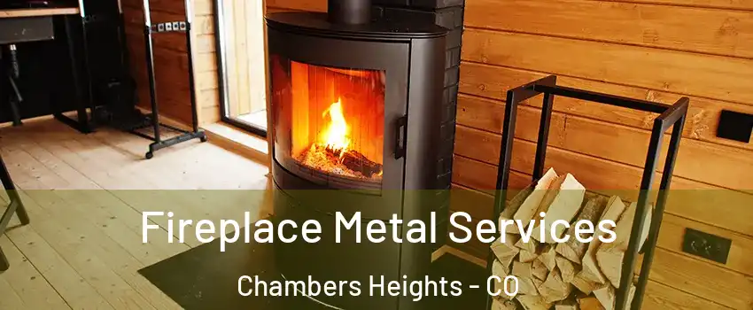 Fireplace Metal Services Chambers Heights - CO