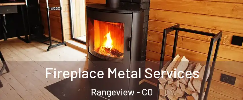 Fireplace Metal Services Rangeview - CO