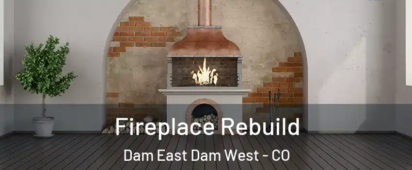 Fireplace Rebuild Dam East Dam West - CO