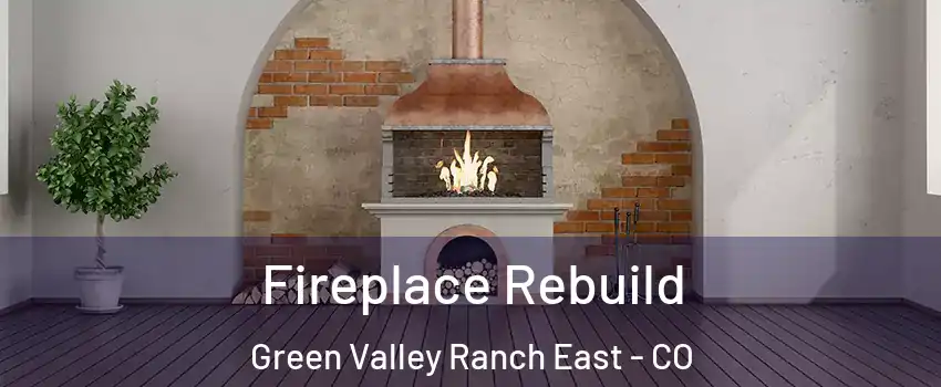 Fireplace Rebuild Green Valley Ranch East - CO