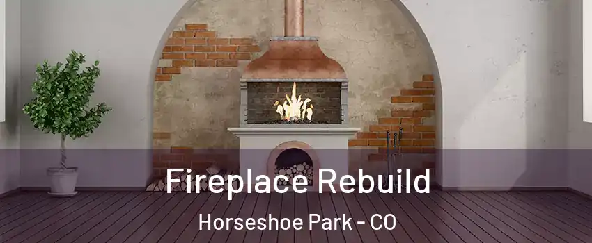 Fireplace Rebuild Horseshoe Park - CO