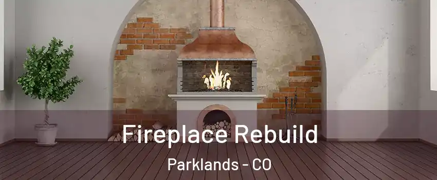 Fireplace Rebuild Parklands - CO