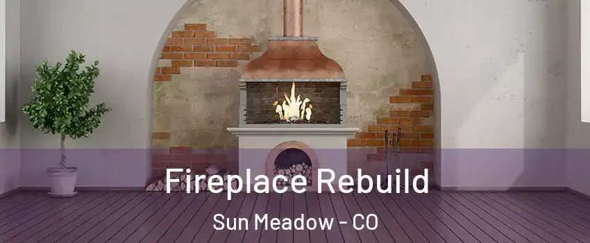 Fireplace Rebuild Sun Meadow - CO