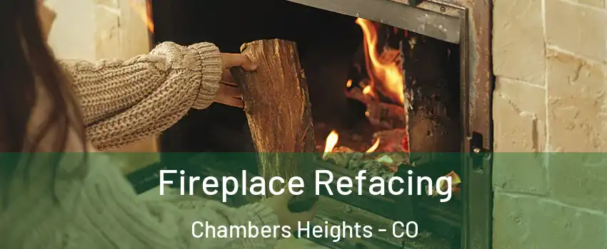Fireplace Refacing Chambers Heights - CO