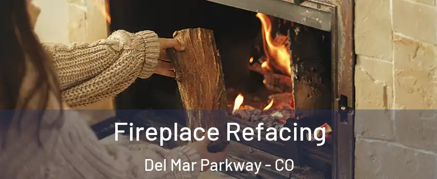 Fireplace Refacing Del Mar Parkway - CO