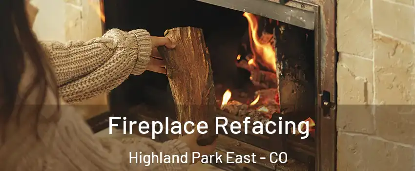 Fireplace Refacing Highland Park East - CO