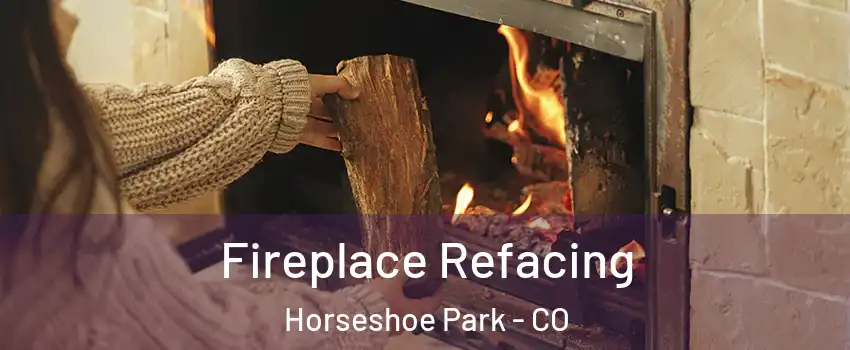Fireplace Refacing Horseshoe Park - CO