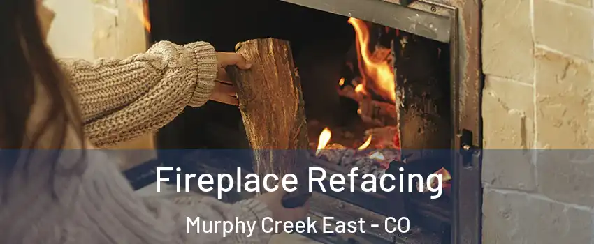 Fireplace Refacing Murphy Creek East - CO