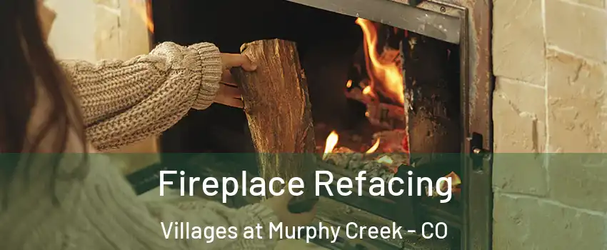 Fireplace Refacing Villages at Murphy Creek - CO