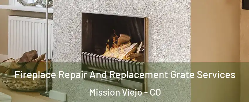 Fireplace Repair And Replacement Grate Services Mission Viejo - CO