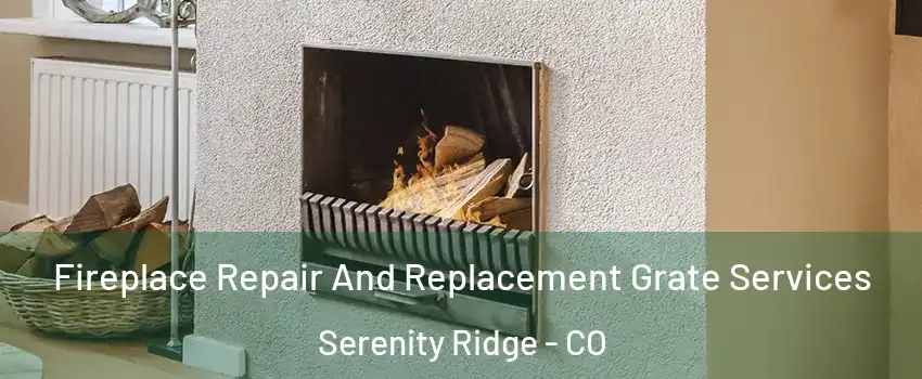 Fireplace Repair And Replacement Grate Services Serenity Ridge - CO