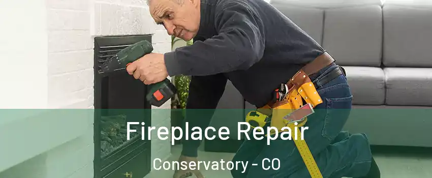 Fireplace Repair Conservatory - CO