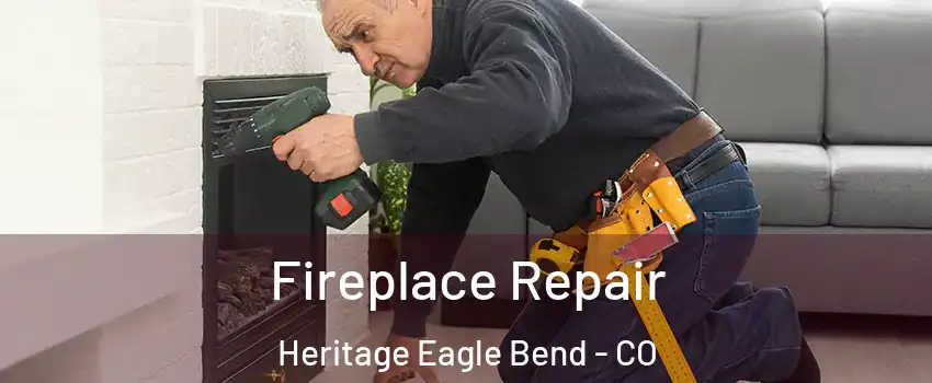 Fireplace Repair Heritage Eagle Bend - CO