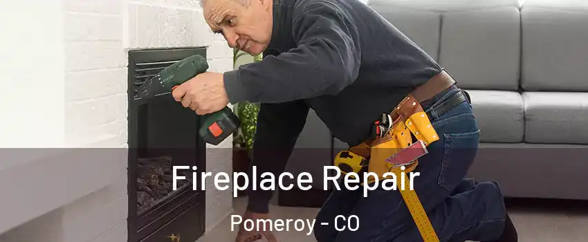 Fireplace Repair Pomeroy - CO