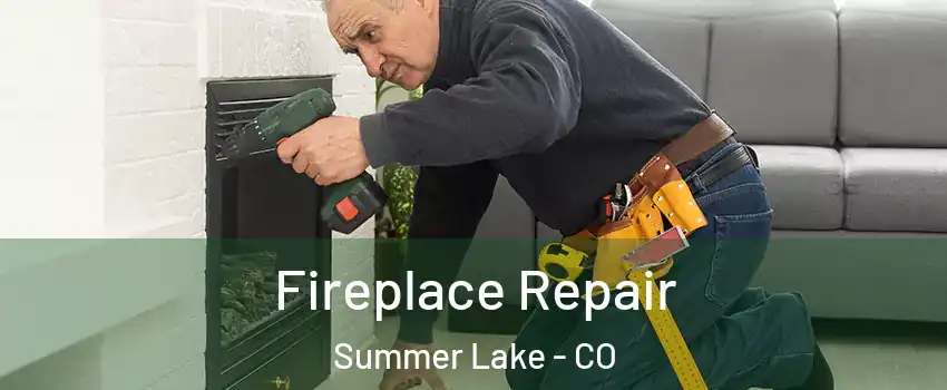 Fireplace Repair Summer Lake - CO