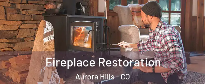 Fireplace Restoration Aurora Hills - CO