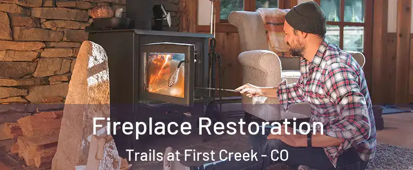 Fireplace Restoration Trails at First Creek - CO