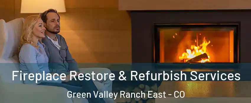 Fireplace Restore & Refurbish Services Green Valley Ranch East - CO