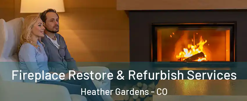 Fireplace Restore & Refurbish Services Heather Gardens - CO