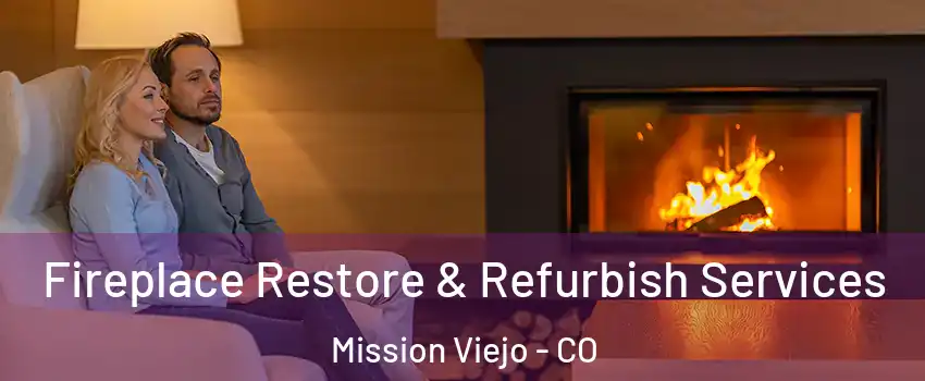 Fireplace Restore & Refurbish Services Mission Viejo - CO