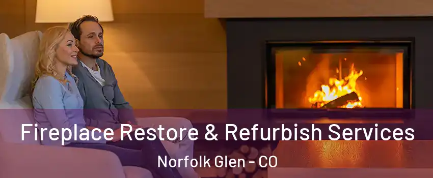 Fireplace Restore & Refurbish Services Norfolk Glen - CO