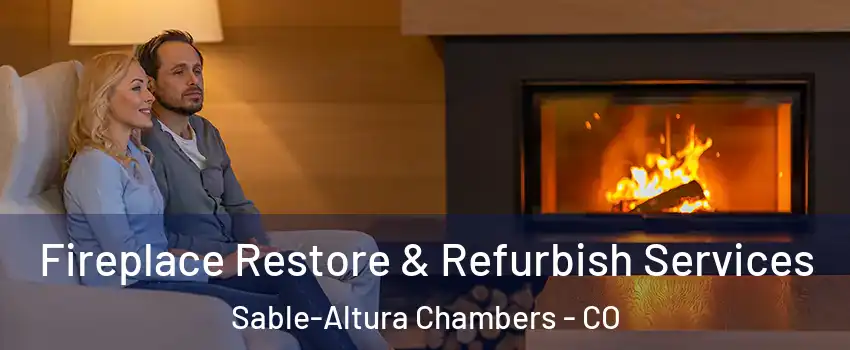 Fireplace Restore & Refurbish Services Sable-Altura Chambers - CO