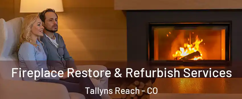 Fireplace Restore & Refurbish Services Tallyns Reach - CO