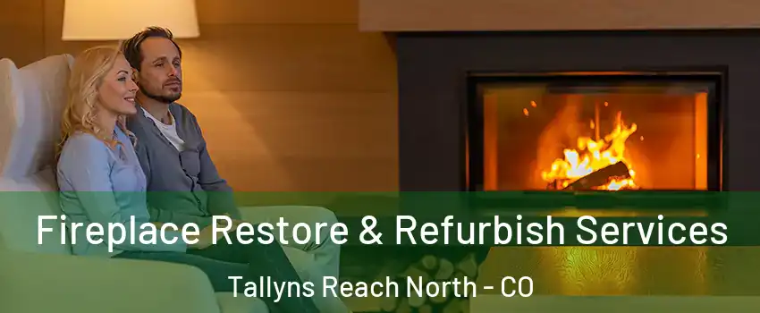Fireplace Restore & Refurbish Services Tallyns Reach North - CO