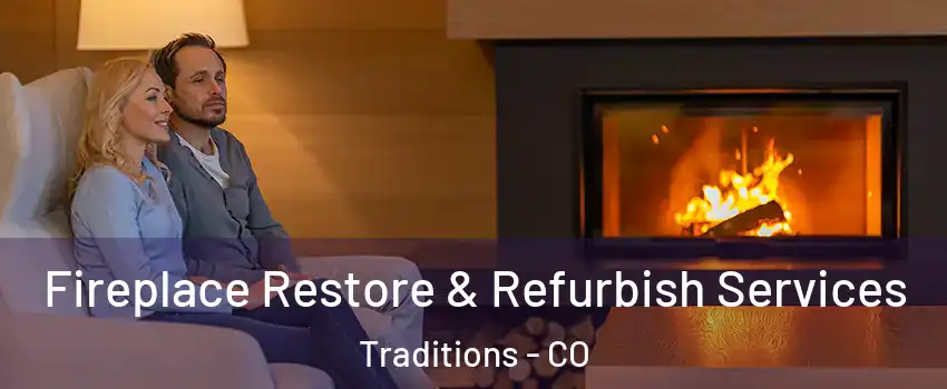 Fireplace Restore & Refurbish Services Traditions - CO