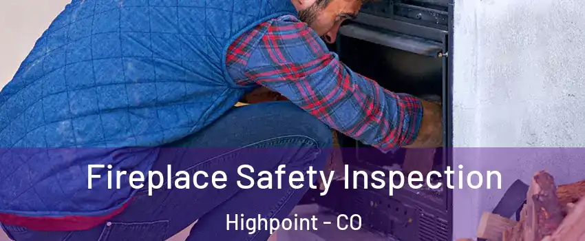 Fireplace Safety Inspection Highpoint - CO
