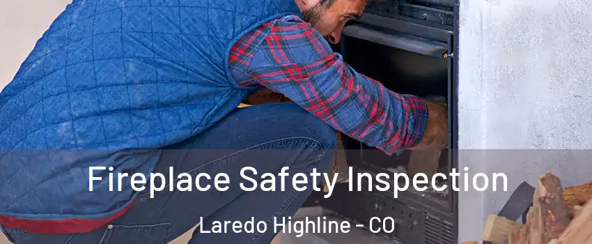 Fireplace Safety Inspection Laredo Highline - CO