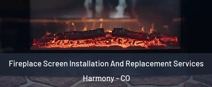 Fireplace Screen Installation And Replacement Services Harmony - CO