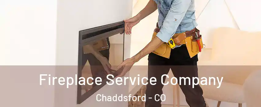 Fireplace Service Company Chaddsford - CO