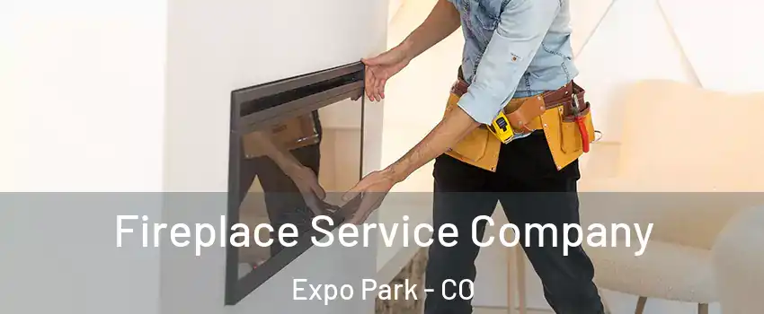 Fireplace Service Company Expo Park - CO