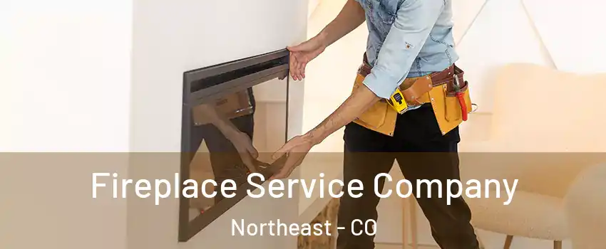 Fireplace Service Company Northeast - CO