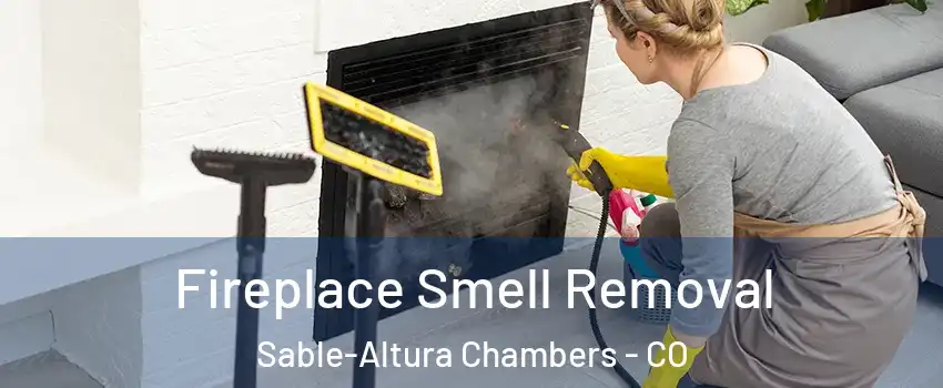 Fireplace Smell Removal Sable-Altura Chambers - CO