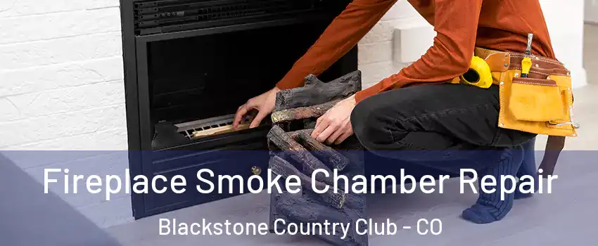 Fireplace Smoke Chamber Repair Blackstone Country Club - CO
