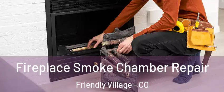 Fireplace Smoke Chamber Repair Friendly Village - CO